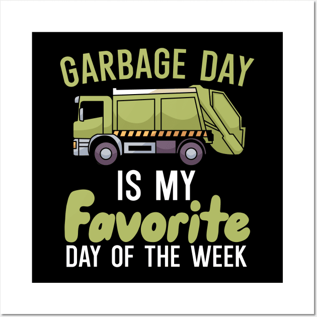 Garbage day is my favorie day of the week Wall Art by maxcode